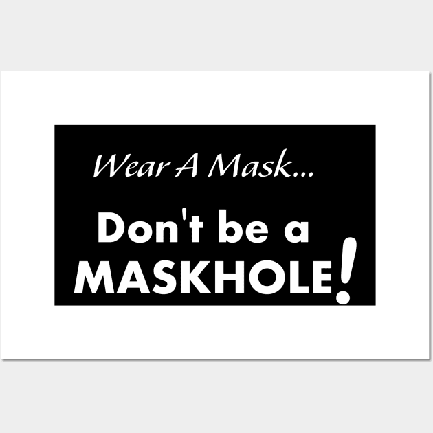 Wear a Mask Maskhole Shirt Wall Art by ChicagoBoho